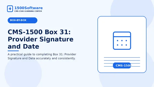 CMS-1500 Box 31: Provider Signature and Date