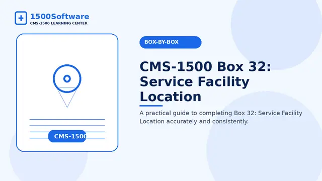 CMS-1500 Box 32: Service Facility Location