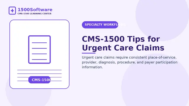 CMS-1500 Tips for Urgent Care Claims