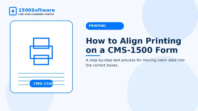 How to Align Printing on a CMS-1500 Form