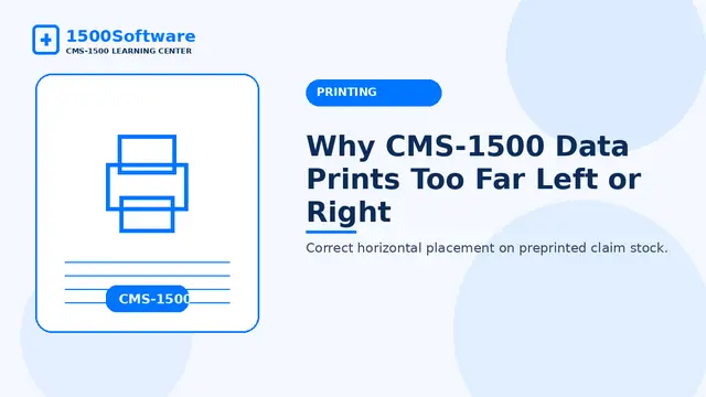 Why CMS-1500 Data Prints Too Far Left or Right